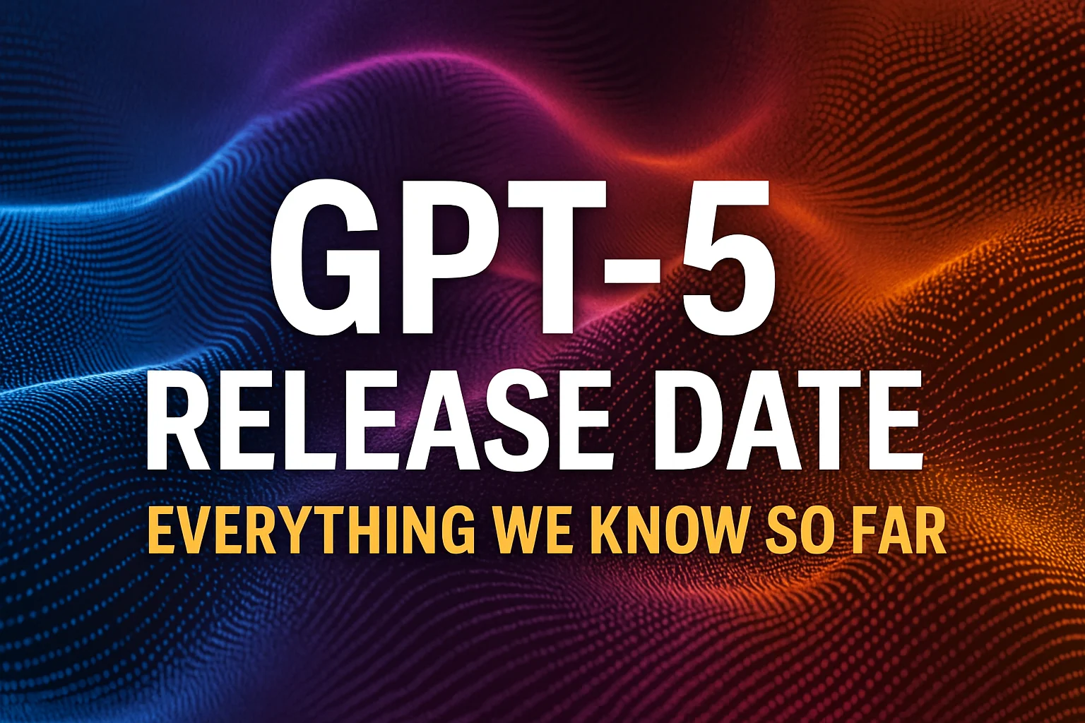 GPT-5 Release Date