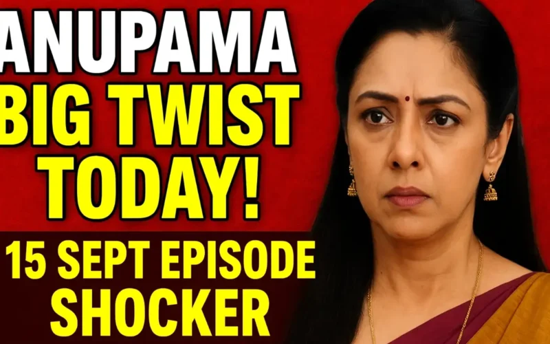 Anupama Written Update 15 September 2025