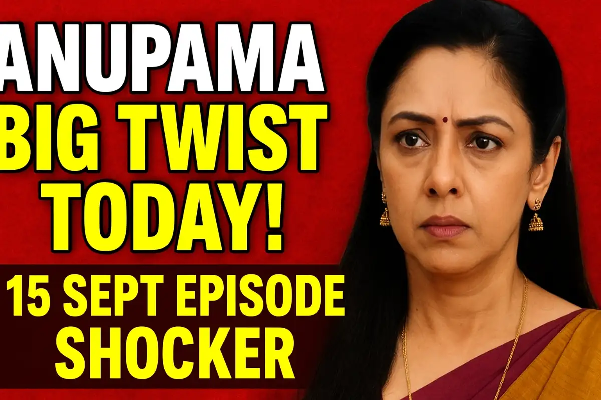 Anupama Written Update 15 September 2025