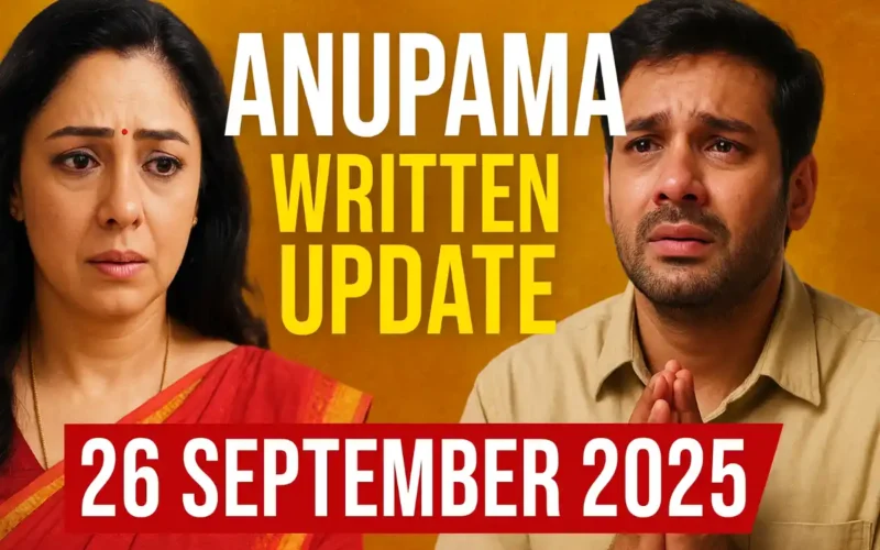 Anupama Written Update 26 September 2025