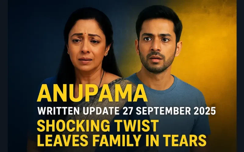 Anupama Written Update 27 September 2025