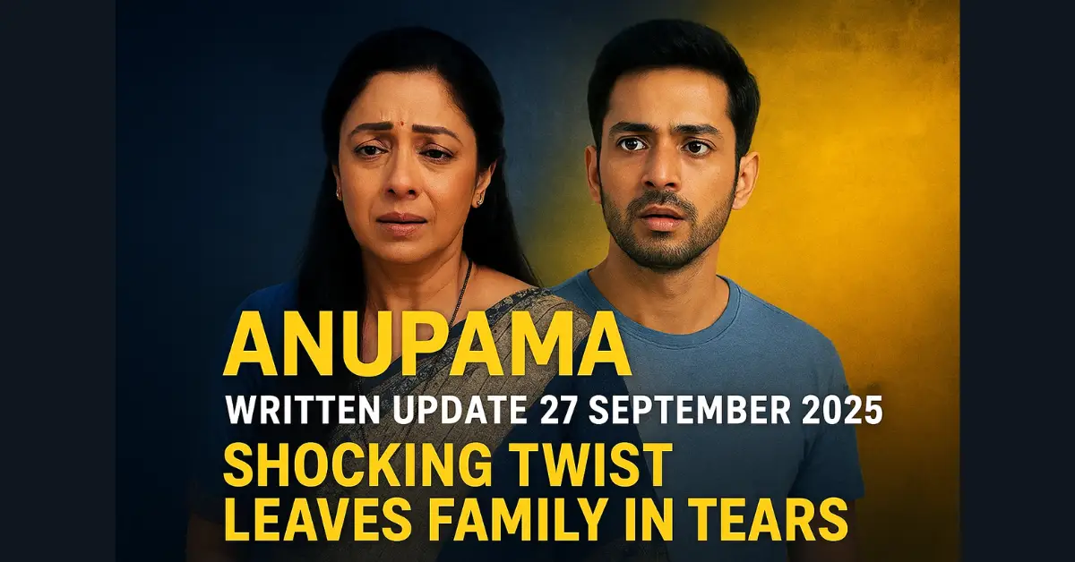 Anupama Written Update 27 September 2025