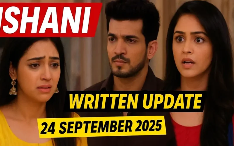 Ishani Written Update 24 September 2025