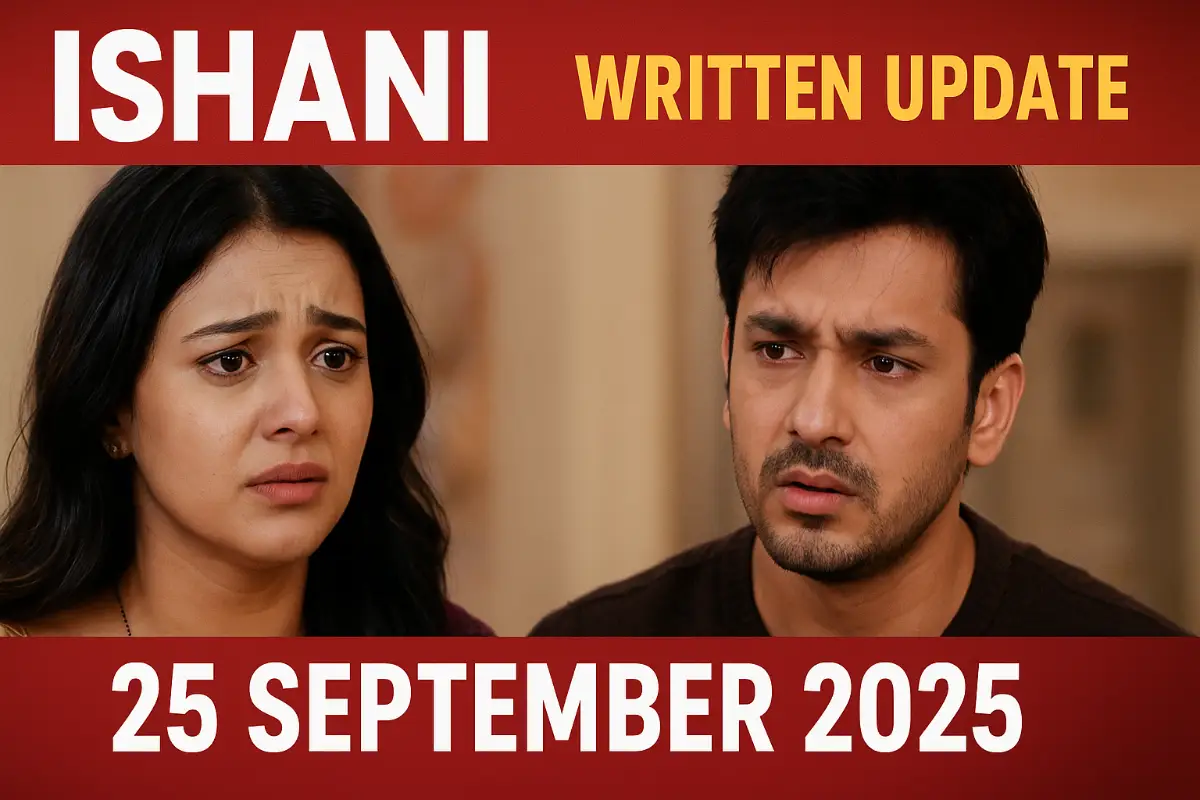 Ishani Written Update 25 September 2025