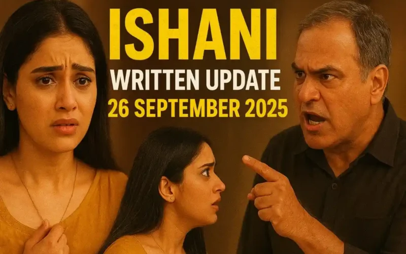 Ishani Written Update 26 September 2025