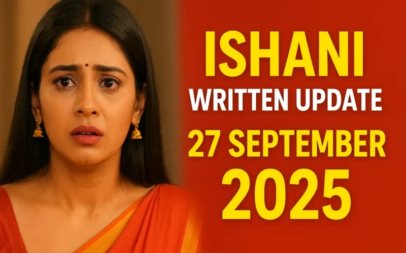 Ishani Written Update 27 September 2025