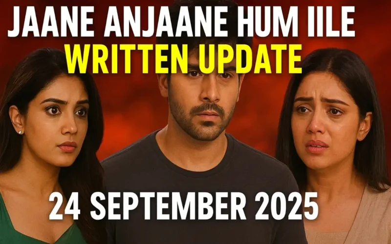 Jaane Anjaane Hum Mile Written Update 24 September 2025