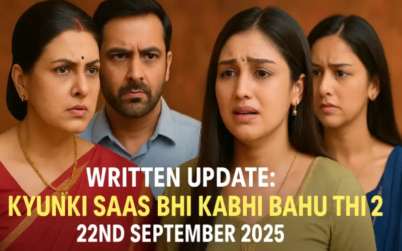 Kyunki Saas Bhi Kabhi Bahu Thi 2 Written Update 22 September 2025