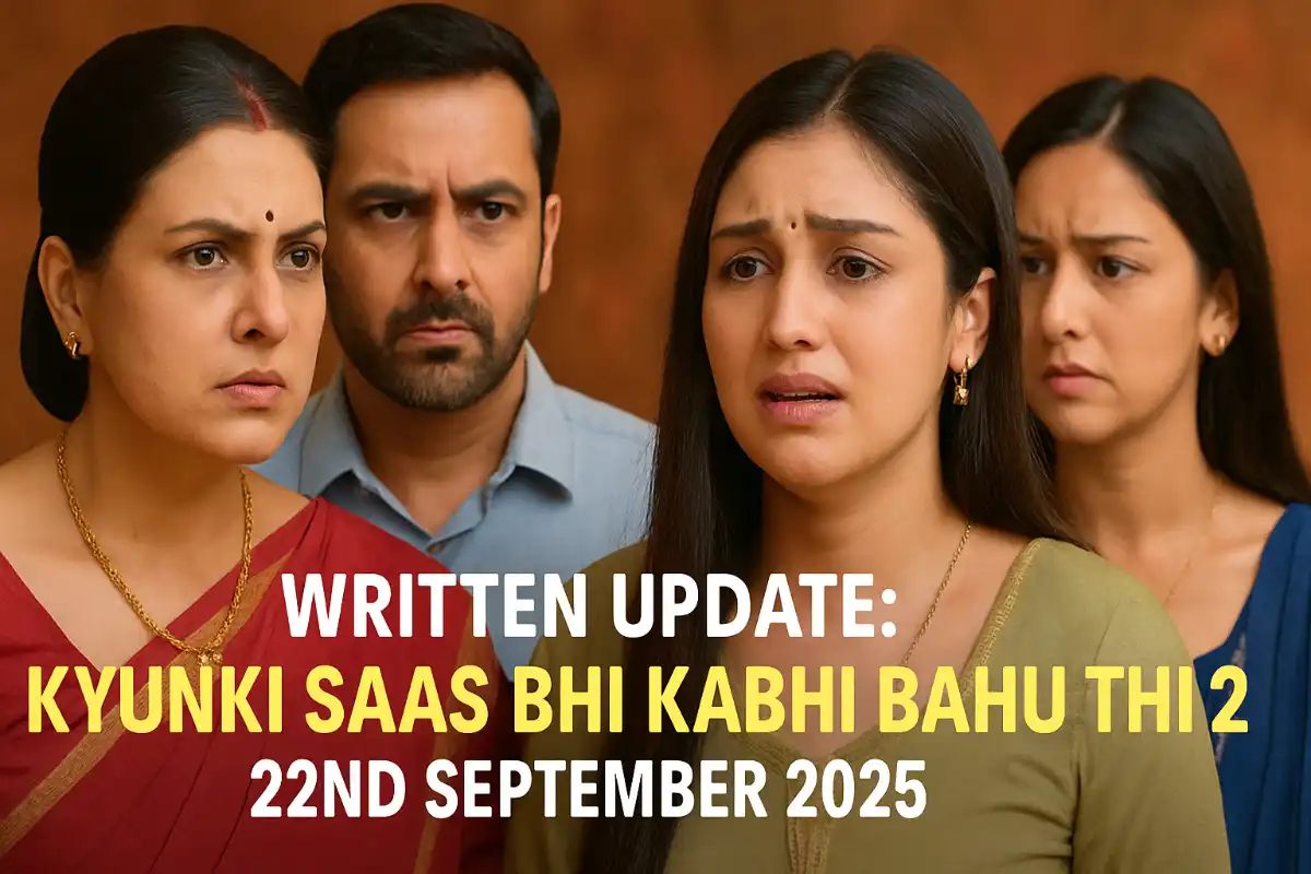 Kyunki Saas Bhi Kabhi Bahu Thi 2 Written Update 22 September 2025
