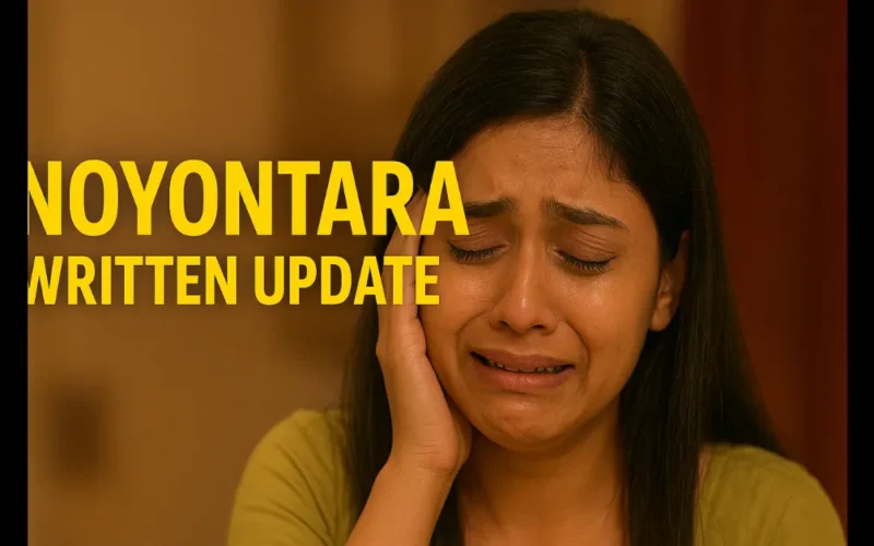 Noyontara Written Update 28 September 2025