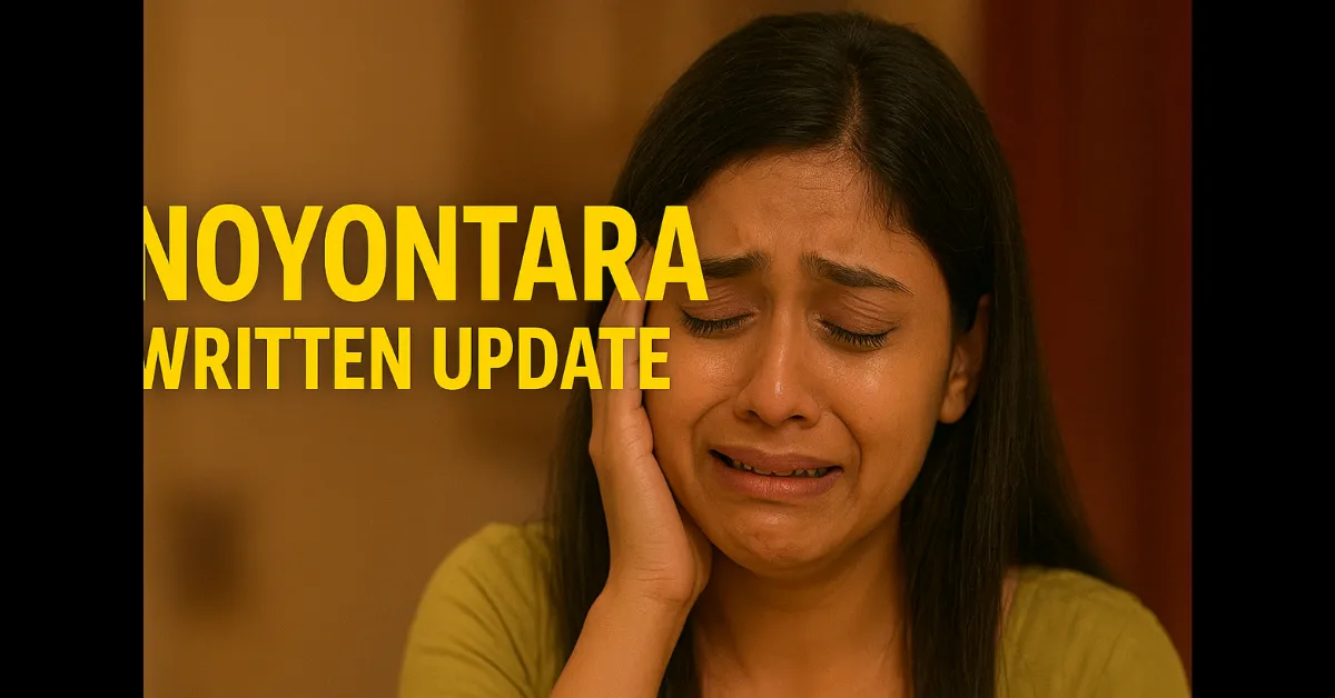 Noyontara Written Update 28 September 2025