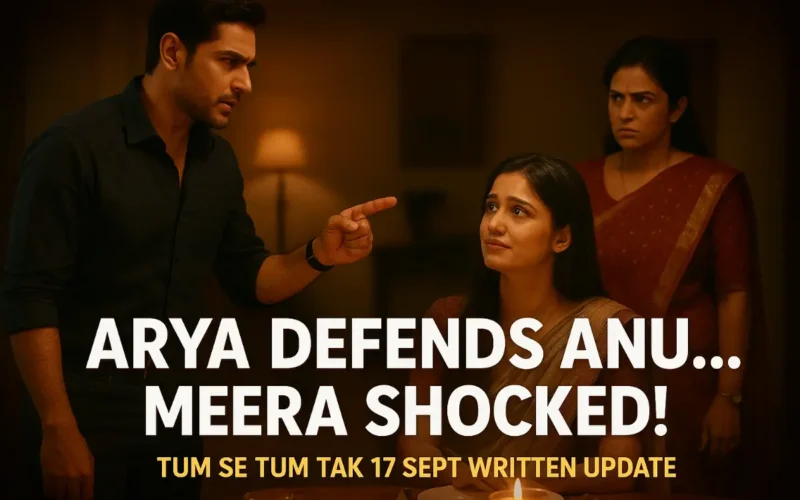 Tum Se Tum Tak Written Update 17 September 2025