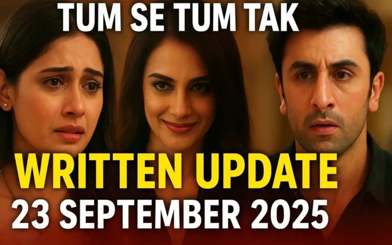 Tum Se Tum Tak Written Update 23 September 2025