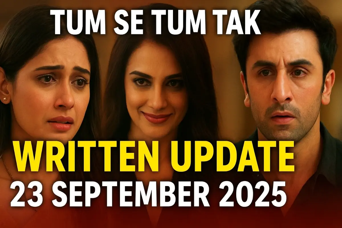 Tum Se Tum Tak Written Update 23 September 2025