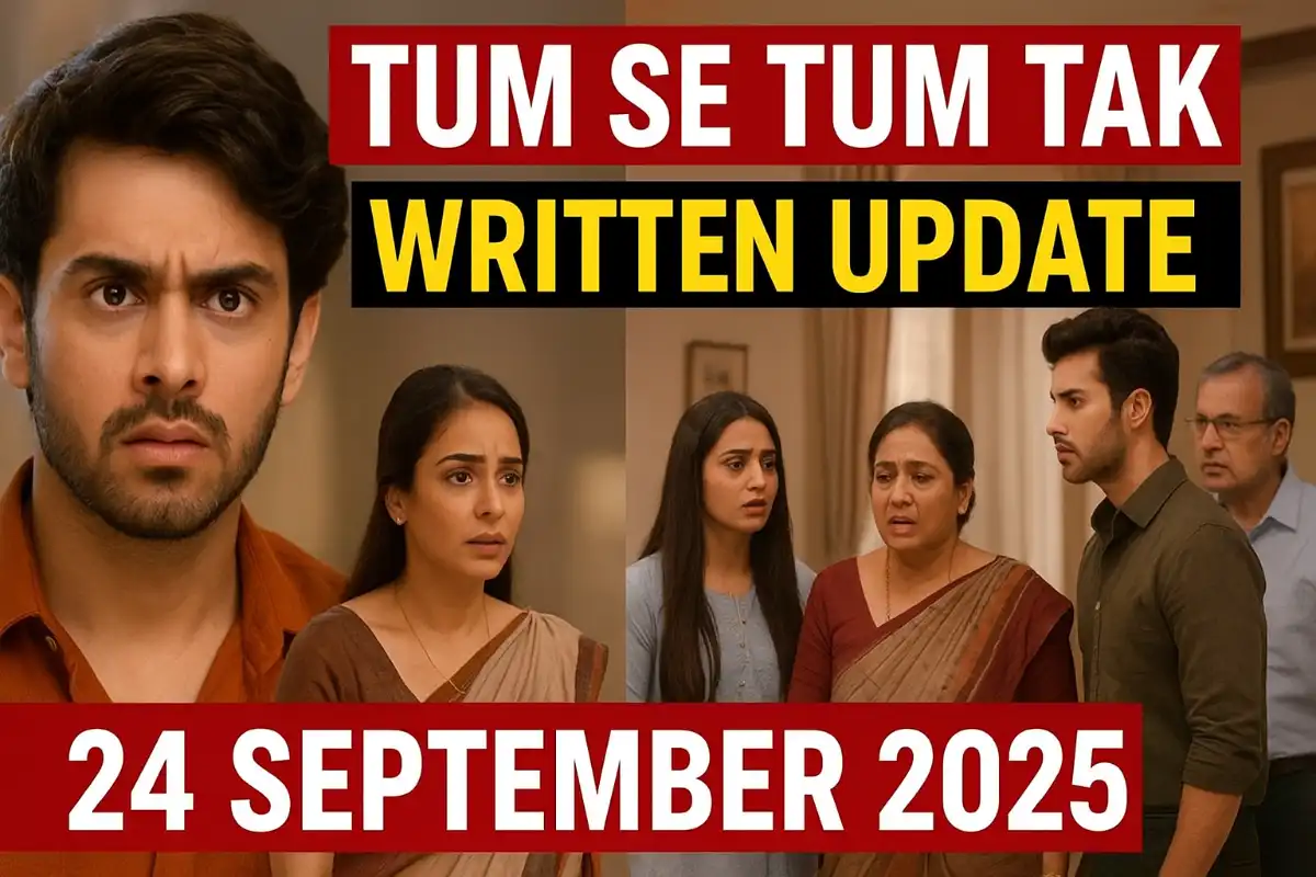 Tum Se Tum Tak Written Update 24 September 2025