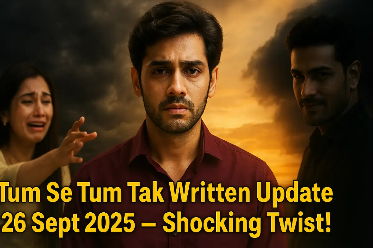 Tum Se Tum Tak Written Update 26 September 2025