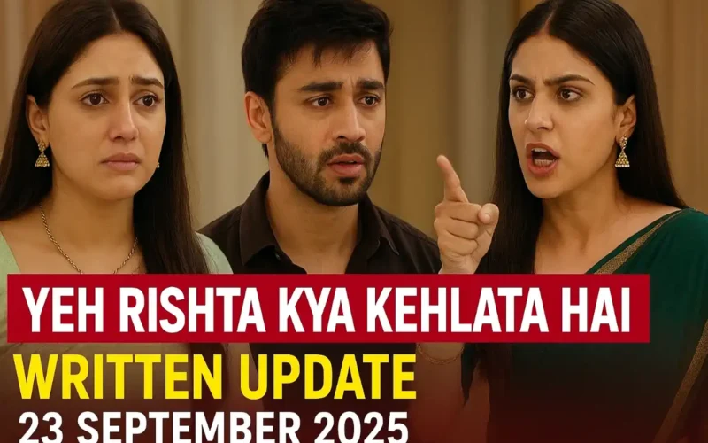 Yeh Rishta Kya Kehlata Hai Written Update 23 September 2025