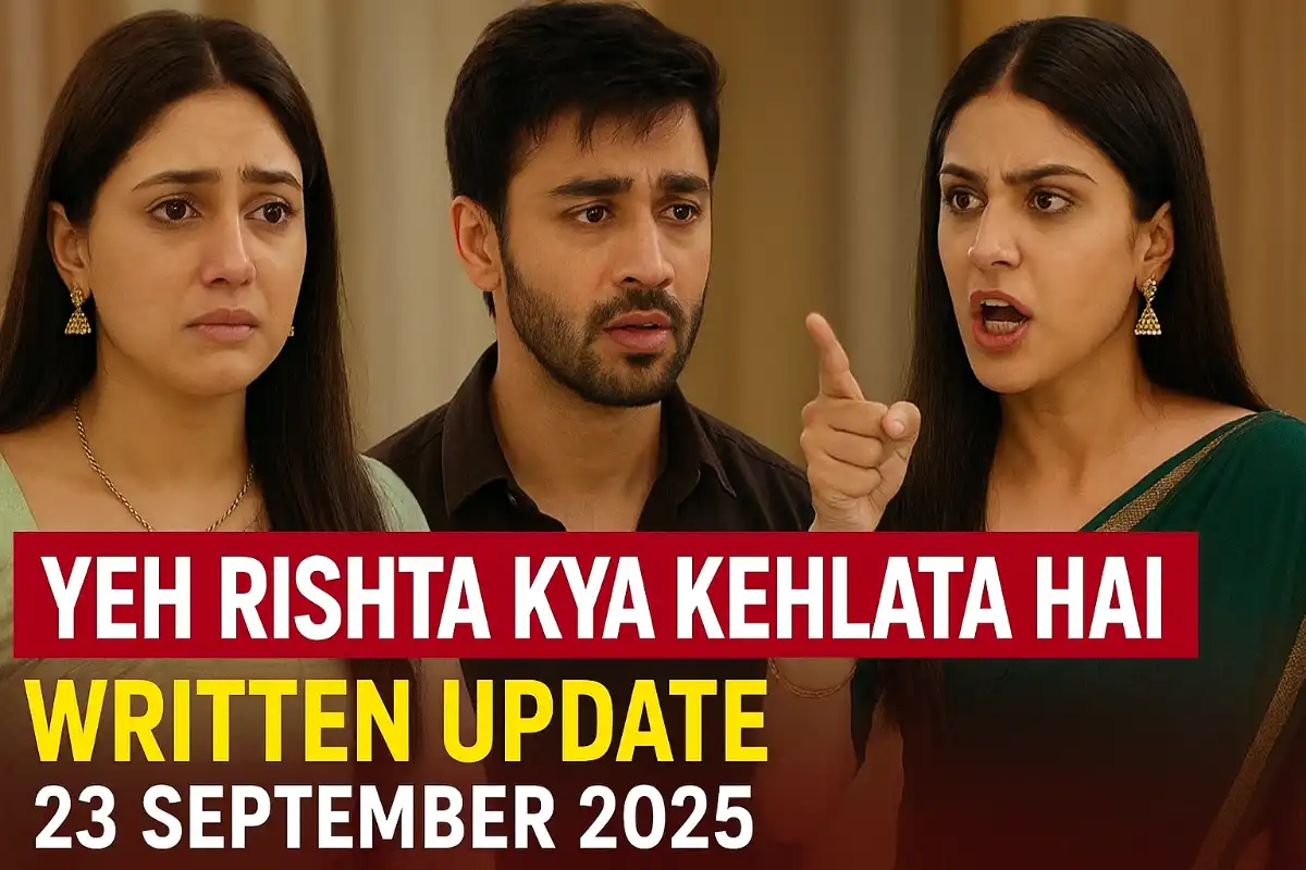 Yeh Rishta Kya Kehlata Hai Written Update 23 September 2025