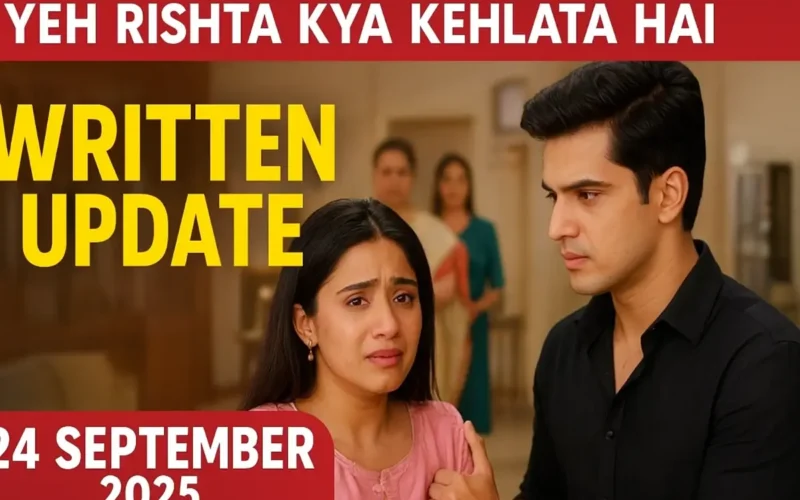 Yeh Rishta Kya Kehlata Hai Written Update 24 September 2025