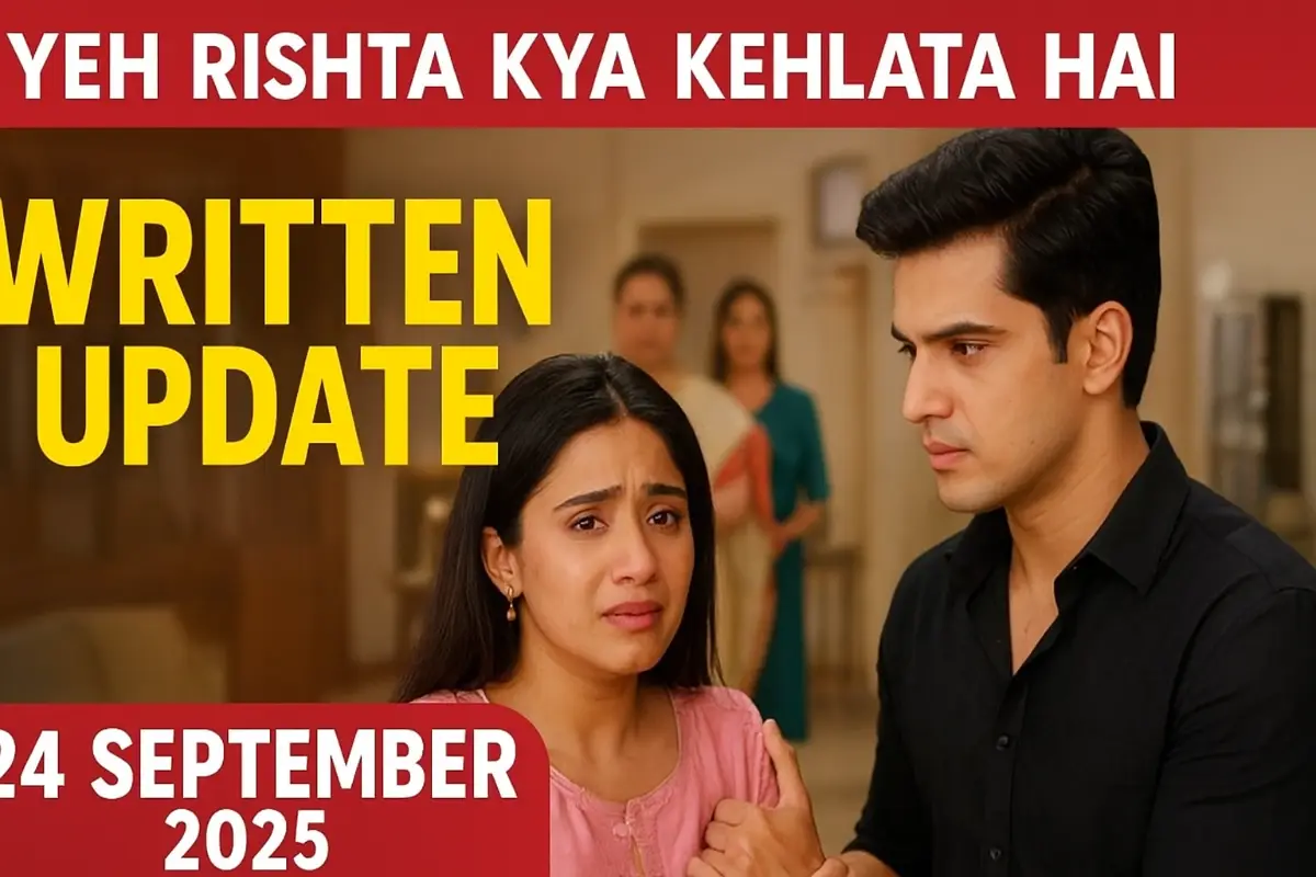 Yeh Rishta Kya Kehlata Hai Written Update 24 September 2025