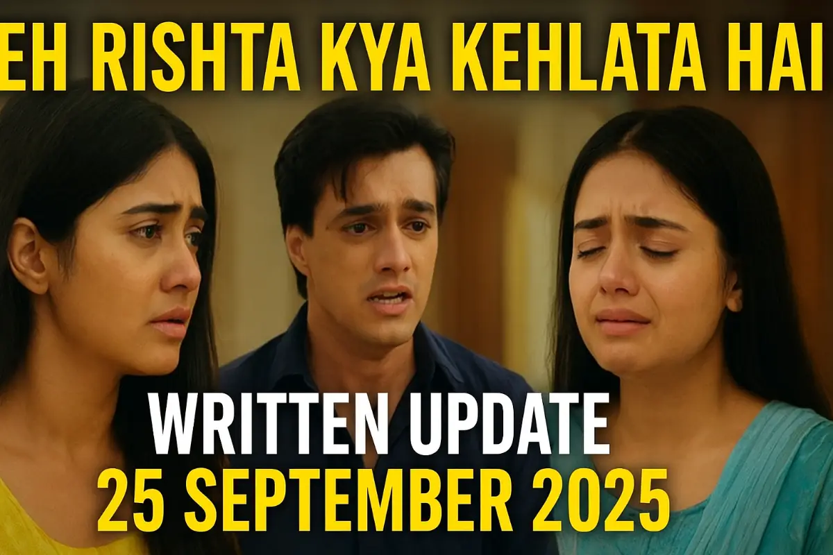 Yeh Rishta Kya Kehlata Hai Written Update 25 September 2025