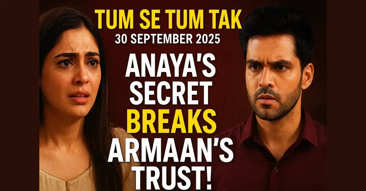 Tum Se Tum Tak 30 September 2025 Written Update